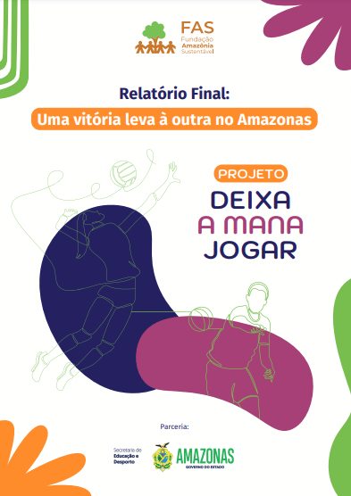 Capa de relatório sobre o projeto "Deixa a mana jogar", realizado pela Fundação Amazônia Sustentável (FAS).